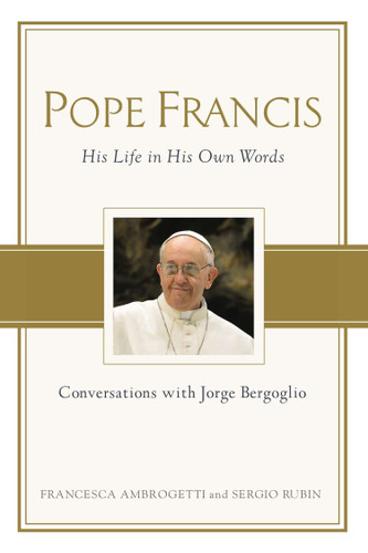 Pope Francis: Conversations with Jorge Bergoglio: His Life in His Own Words book cover by Francesca Ambrogetti, Sergio Rubin