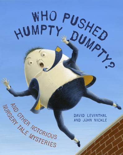 Who Pushed Humpty Dumpty?: And Other Notorious Nursery Tale Mysteries book cover by David Levinthal