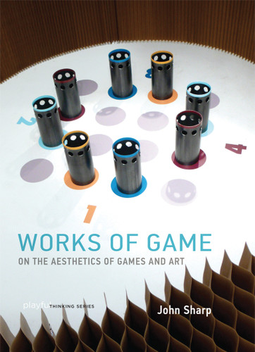 Works of Game: On the Aesthetics of Games and Art (Playful Thinking) book cover by John Sharp