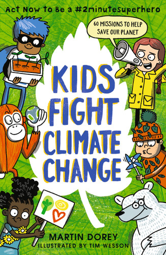 Kids Fight Climate Change: Act now to be a #2minutesuperhero (#2minutesuperhero) book cover by Martin Dorey
