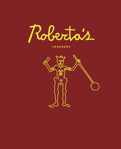 Roberta's Cookbook book cover by Carlo Mirarchi, Brandon Hoy, Chris Parachini, Katherine Wheelock