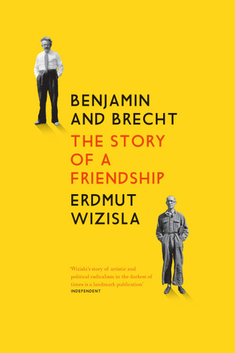 Benjamin and Brecht: The Story of a Friendship book cover by Erdmut Wizisla