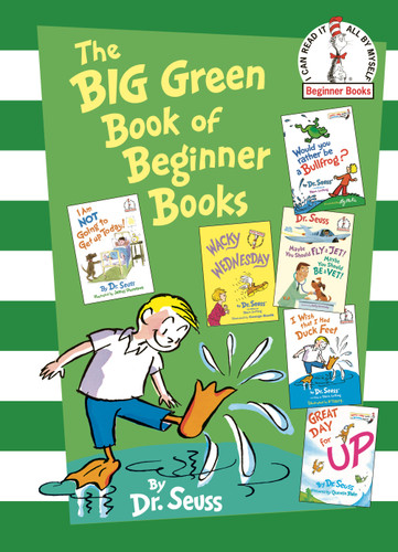 The Big Green Book of Beginner Books: I Am Not Going to Get Up Today!; Wacky Wednesday; Would You Rather Be a Bullfrog?; Maybe You Should Fly a Jet! Maybe You Should Should Be a Vet!; (Beginner Books) book cover by Dr. Seuss