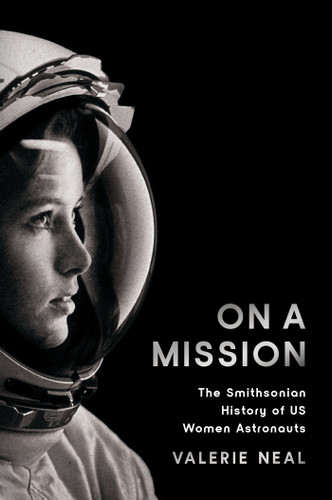 On a Mission: The Smithsonian History of US Women Astronauts book cover by Valerie Neal
