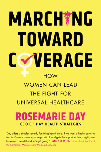 Marching Toward Coverage: How Women Can Lead the Fight for Universal Healthcare book cover by Rosemarie Day