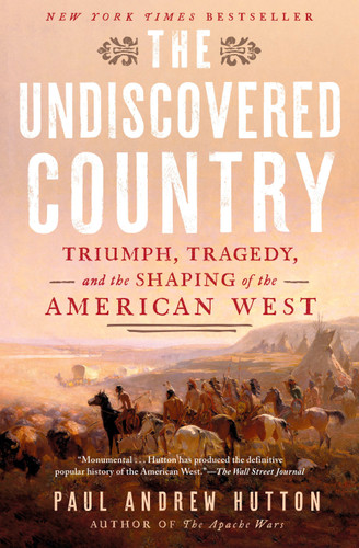 The Undiscovered Country: Triumph, Tragedy, and the Shaping of the American West book cover by Paul Andrew Hutton