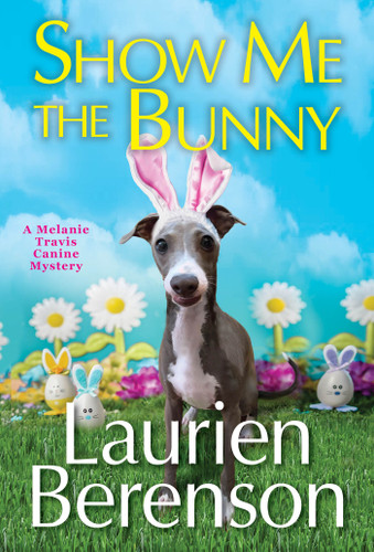 Show Me the Bunny (A Melanie Travis Canine Mystery) book cover by Laurien Berenson