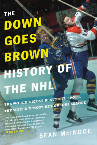 The Down Goes Brown History of the NHL: The World's Most Beautiful Sport, the World's Most Ridiculous League book cover by Sean McIndoe