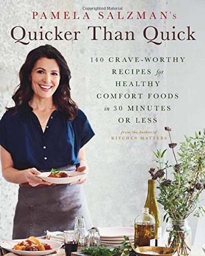 Pamela Salzman's Quicker Than Quick: 140 Crave-Worthy Recipes for Healthy Comfort Foods in 30 Minutes or Less Cover