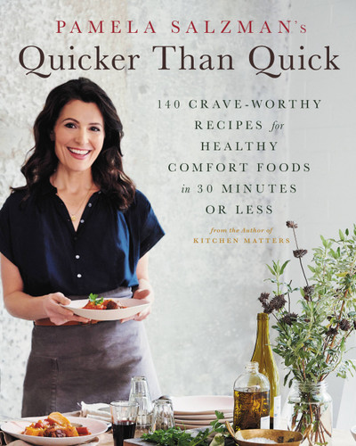 Pamela Salzman's Quicker Than Quick: 140 Crave-Worthy Recipes for Healthy Comfort Foods in 30 Minutes or Less book cover by Pamela Salzman
