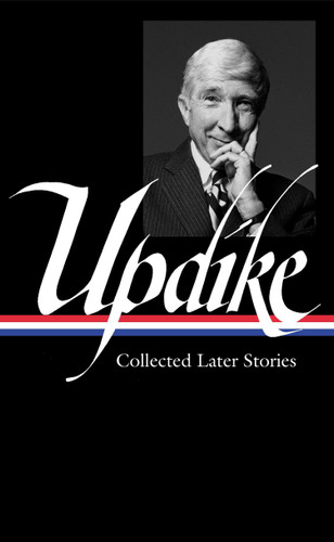 John Updike: Collected Later Stories (LOA #243) (Library of America John Updike Edition) book cover by John Updike
