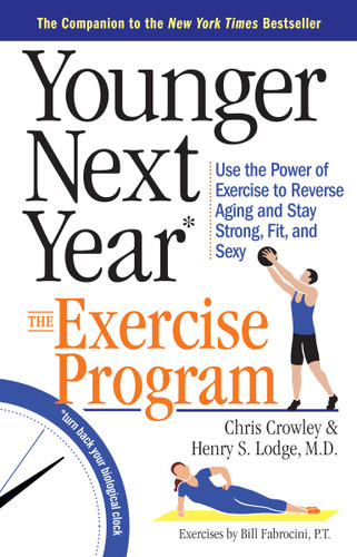 Younger Next Year: The Exercise Program: Use the Power of Exercise to Reverse Aging and Stay Strong, Fit, and Sexy (Younger Next Year) book cover by Henry S. Lodge, Chris Crowley