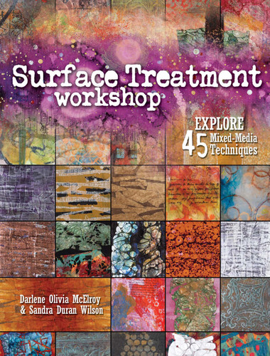 Surface Treatment Workshop: Explore 45 Mixed-Media Techniques book cover by Darlene Olivia McElroy, Sandra Duran-Wilson