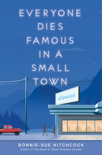 Everyone Dies Famous in a Small Town book cover by Bonnie-Sue Hitchcock