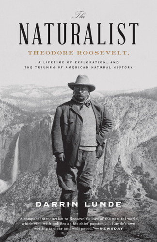 The Naturalist: Theodore Roosevelt, A Lifetime of Exploration, and the Triumph of American Natural History book cover by Darrin Lunde