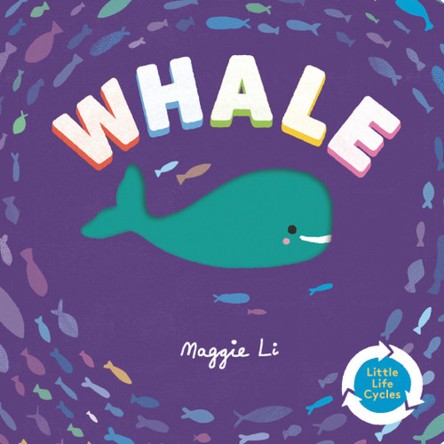 Whale (Little Life Cycles) book cover by Maggie Li