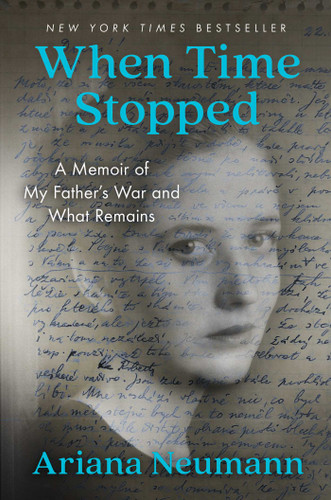 When Time Stopped: A Memoir of My Father's War and What Remains book cover by Ariana Neumann
