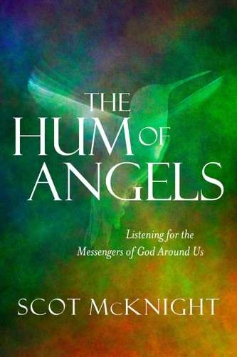 The Hum of Angels: Listening for the Messengers of God Around Us book cover by Scot McKnight