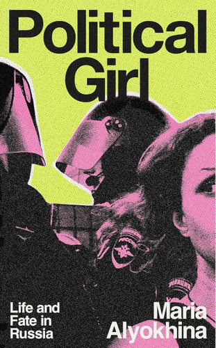Political Girl: Life and Fate in Russia book cover by Maria Alyokhina