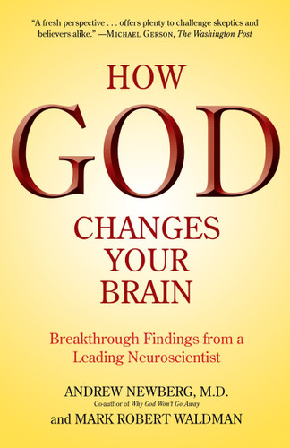 How God Changes Your Brain: Breakthrough Findings from a Leading Neuroscientist book cover by Andrew Newberg, M.D., Mark Robert Waldman