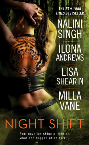 Night Shift book cover by Nalini Singh, Ilona Andrews, Lisa Shearin, Milla Vane