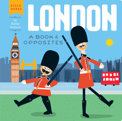London: A Book of Opposites (Hello, World) book cover by Ashley Evanson