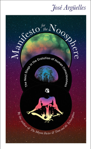 Manifesto for the Noosphere: The Next Stage in the Evolution of Human Consciousness (Manifesto Series) book cover by Jose Arguelles