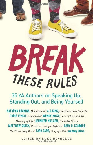 Break These Rules: 35 YA Authors on Speaking Up, Standing Out, and Being Yourself Cover