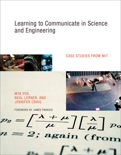 Learning to Communicate in Science and Engineering: Case Studies from MIT book cover by Mya Poe, Neal Lerner, Jennifer Craig