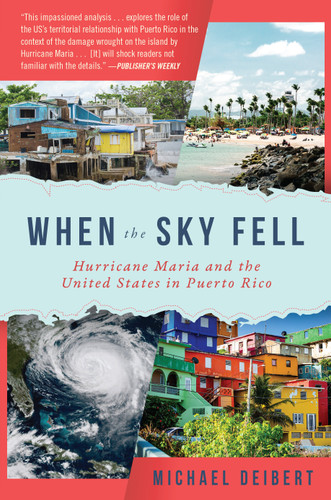 When the Sky Fell: Hurricane Maria and the United States in Puerto Rico book cover by Michael Deibert