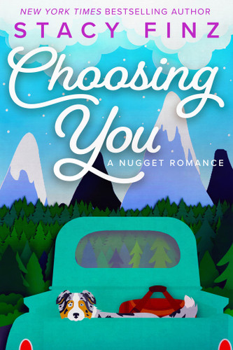 Choosing You (A Nugget Romance) book cover by Stacy Finz