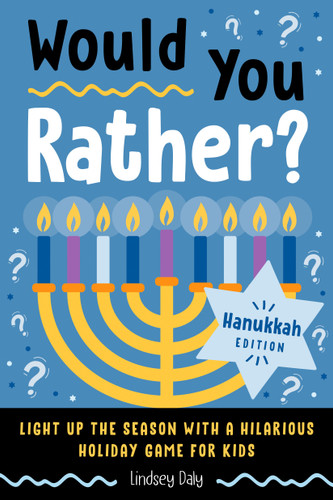 Would You Rather? Hanukkah Edition: Light Up the Season with a Hilarious Holiday Game for Kids (Would You Rather?) book cover by Lindsey Daly