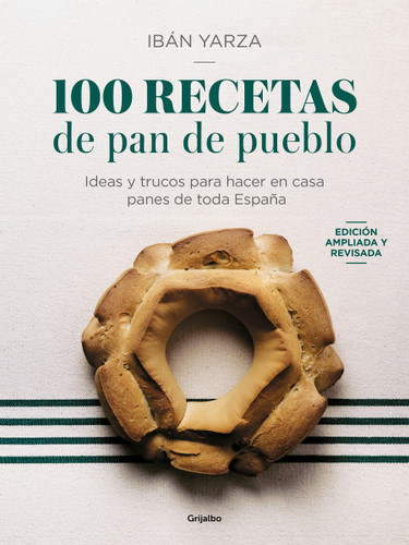 100 Recetas de pan de pueblo: Ideas y trucos para hacer en casa panes de toda España / 100 Recipes for Town Bread book cover by Ibán Yarza