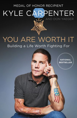 You Are Worth It: Building a Life Worth Fighting For book cover by Kyle Carpenter, Don Yaeger