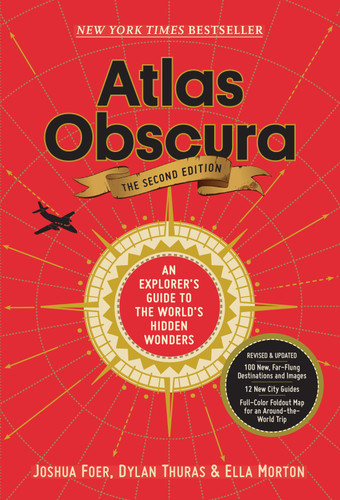 Atlas Obscura, 2nd Edition: An Explorer's Guide to the World's Hidden Wonders (Atlas Obscura) book cover by Joshua Foer, Dylan Thuras, Atlas Obscura, Ella Morton