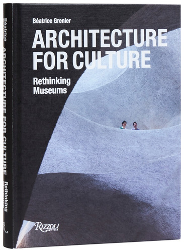 Architecture for Culture: Rethinking Museums book cover by Béatrice Grenier