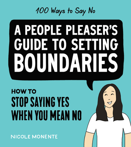 100 Ways to Say No: How to Stop Saying Yes When You Mean No book cover by Nicole Monente