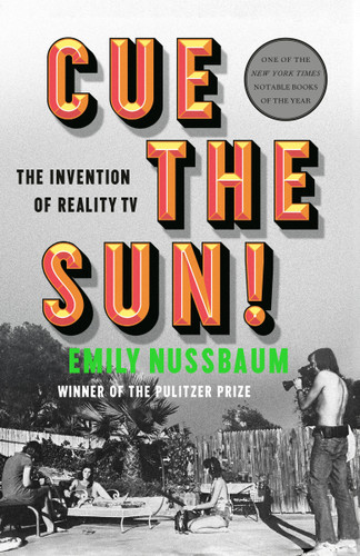 Cue the Sun!: The Invention of Reality TV book cover by Emily Nussbaum