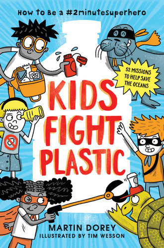 Kids Fight Plastic: How to Be a #2minutesuperhero (#2minutesuperhero) book cover by Martin Dorey