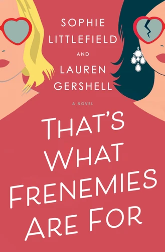 That's What Frenemies Are For: A Novel book cover by Sophie Littlefield, Lauren Gershell