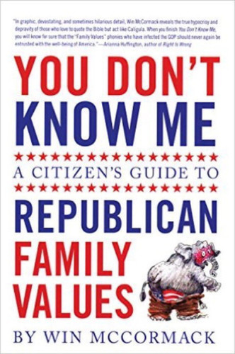 You Don't Know Me: A Citizen's Guide to Republican Family Values book cover by Win Mccormack