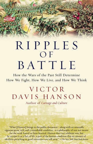 Ripples of Battle: How Wars of the Past Still Determine How We Fight, How We Live, and How We Think book cover by Victor Davis Hanson