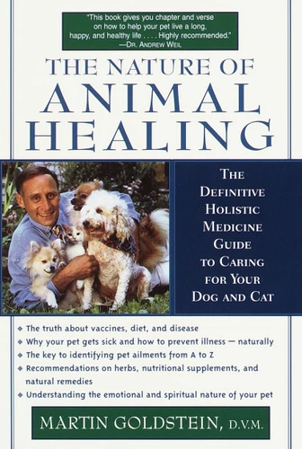 The Nature of Animal Healing: The Definitive Holistic Medicine Guide to Caring for Your Dog and Cat book cover by Martin Goldstein, D.V.M.