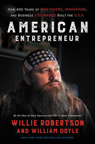 American Entrepreneur: How 400 Years of Risk-Takers, Innovators, and Business Visionaries Built the U.S.A. book cover by Willie Robertson, William Doyle