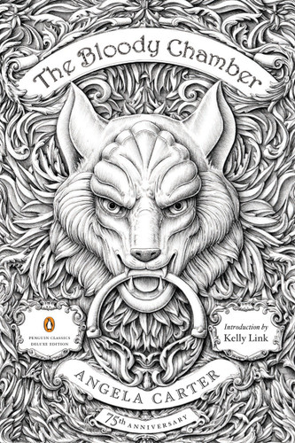 The Bloody Chamber: And Other Stories: 75th-Anniversary Edition (Penguin Classics Deluxe Edition) (Penguin Classics Deluxe Edition) book cover by Angela Carter