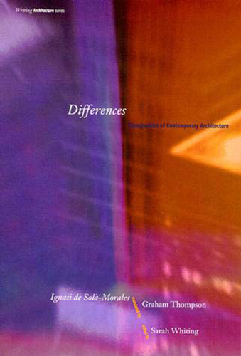 Differences: Topographies of Contemporary Architecture (Writing Architecture) book cover by Ignasi De Sola-Morales