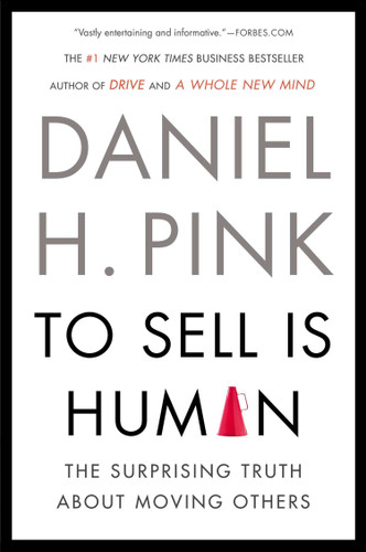To Sell Is Human: The Surprising Truth About Moving Others book cover by Daniel H. Pink
