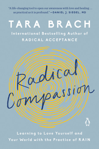 Radical Compassion: Learning to Love Yourself and Your World with the Practice of RAIN book cover by Tara Brach