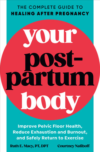 Your Postpartum Body: The Complete Guide to Healing After Pregnancy book cover by Ruth E. Macy, PT, DPT, Courtney Naliboff