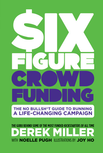 Six Figure Crowdfunding book cover by Derek Miller, Noelle Pugh